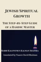 Jewish Spiritual Growth: The Step-by-Step Guide of a Hasidic Master 1536982261 Book Cover