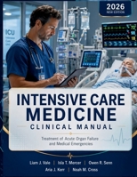 Intensive Care Medicine Clinical Manual: Treatment of acute organ failure and medical emergencies B0H87J3BM4 Book Cover