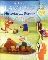 Mi Primer Larousse de Historias para Dormir: My First Larousse: Bedtime Stories 970221632X Book Cover