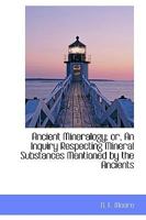 Ancient Mineralogy (History of geology) 1425522610 Book Cover