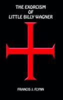 The Exorcism of Little Billy Wagner 1857568311 Book Cover