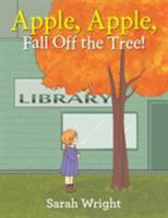Apple, Apple, Fall Off the Tree! 1524567442 Book Cover