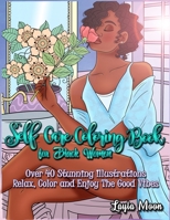Self-Care Coloring Book for Black Women: Over 40 Stunning Illustrations Relax, Color, and Enjoy The Good Vibes 1959081179 Book Cover