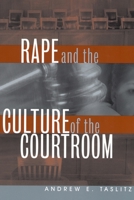 Rape and the Culture of the Courtroom (Critical American Series)