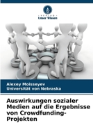 Auswirkungen sozialer Medien auf die Ergebnisse von Crowdfunding-Projekten (German Edition) 6630305868 Book Cover