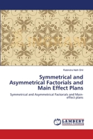 Symmetrical and Asymmetrical Factorials and Main Effect Plans: Symmetrical and Asymmetrical Factorials and Main-effect plans 3659616176 Book Cover