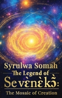The Legend of Seven?k?~: The Mosaic of Creation B0FSBLHC62 Book Cover