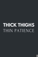 Thick Thighs Thin Patience: Funny Women's Lined Simple Journal Composition Notebook (6 x 9) 120 Pages 169110776X Book Cover