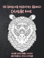 100 American Predatory Animals - Coloring Book - Designs with Henna, Paisley and Mandala Style Patterns B08SNV3HFT Book Cover