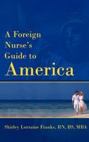 A Foreign Nurse's Guide to America 1469738198 Book Cover