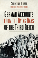 German Accounts from the Dying Days of the Third Reich 075099861X Book Cover