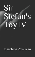 Sir Stefan's Toy IV B093WMPN1T Book Cover