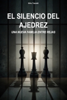 El silencio del Ajedrez: Una nueva familia entre rejas (Spanish Edition) B0FPCLYFRF Book Cover