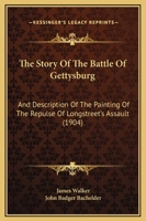 The Story Of The Battle Of Gettysburg: And Description Of The Painting Of The Repulse Of Longstreet's Assault 1165653591 Book Cover