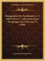 Monographie Der Sternhaufen G. C. 4460 Und G. C. 1440, Sowie Einer Sterngruppe Bei O Piscium V2 (1889) 1160883521 Book Cover