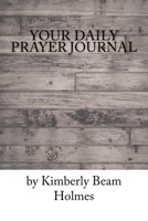 Your Daily Prayer Journal: A Marriage Helper Tool Designed to Help You See How God is Working in Your Life and Marriage 1519160380 Book Cover
