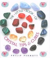 The Little Book of Crystal Tips & Cures 1906094527 Book Cover