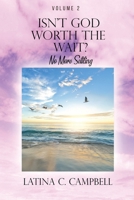 Isn't God Worth the Wait? : No More Setting 1732381178 Book Cover