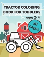 Tractor Coloring Book for Toddlers: - Unique And Simple Images For Kids Ages 2-4 - For Preschoolers And Beginners - Constructions Vehicles Coloring Book For Boys Age 2 B08M2HBGJL Book Cover