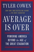 Average Is Over: Powering America Beyond the Age of the Great Stagnation 0525953736 Book Cover