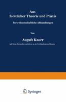 Aus Forstlicher Theorie Und Praxis: Forstwissenschaftliche Abhandlungen 3642899587 Book Cover