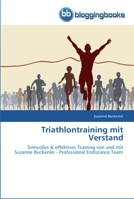 Triathlontraining mit Verstand: Sinnvolles & effektives Training von und mit Susanne Buckenlei - Professional Endurance Team 3841770916 Book Cover