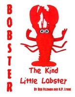 Bobster the Kind Little Lobster 0997101873 Book Cover