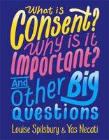 What is Consent? Why is it Important? And Other Big Questions 1526300923 Book Cover
