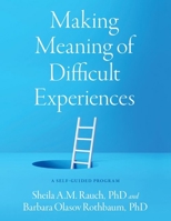 Making Meaning of Difficult Experiences: A Self-Guided Program 0197642578 Book Cover