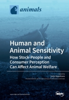 Human and Animal Sensitivity: How Stock-People and Consumer Perception Can Affect Animal Welfare 3039212613 Book Cover