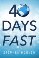 40 Days Fast: A 40 Day Devotional 1941084079 Book Cover