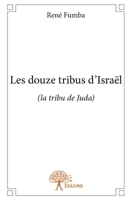 Les douze tribus d'Israël: (la tribu de Juda) (French Edition) 233267571X Book Cover