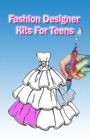 Fashion Designer Kits For Teens: Coloring book B08T5WGJWP Book Cover