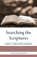 Searching the Scriptures: Part 2 (The Four Gospels) 1939972574 Book Cover