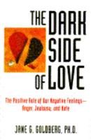The Dark Side of Love: The Positive Role Of Negative Feelings 087477716X Book Cover