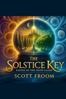 The Solstice Key: Keeper of the Snow Globe (The Heart of Magic) B0G4MH51R5 Book Cover