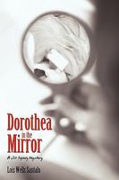Dorothea in the Mirror: A Jill Szekely Mystery 1440190917 Book Cover
