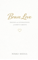 Brave Love: Daily Prayers and Affirmations for Birth Parents B0GSVPF1WZ Book Cover