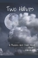 Two Halves: A Phoenix and Chen Novel 1549764195 Book Cover