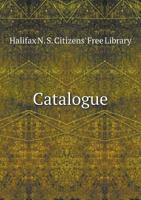 Catalogue with the Constitution and Rules of the Citizen's Free Library. .. 101480177X Book Cover