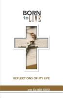 Born to Live: Reflections of My Life 162646846X Book Cover