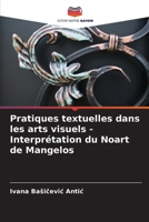 Pratiques textuelles dans les arts visuels - Interprétation du Noart de Mangelos (French Edition) 6207173201 Book Cover