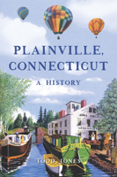 Plainville, Connecticut: A History 1467159263 Book Cover