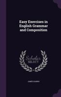 Easy Exercises in English Grammar and Composition 1357878591 Book Cover