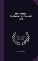 The Tyandi-Barabudur In Central Java 1120766729 Book Cover