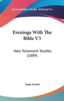 Evenings With The Bible V3: New Testament Studies 1164639250 Book Cover