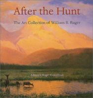 After the Hunt: The Art Collection of William B. Ruger 0811700372 Book Cover