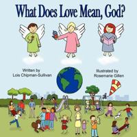 What Does Love Mean, God? 1612861415 Book Cover
