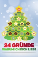 24 Gründe warum ich dich liebe: (Nicht nur als Adventskalender) Geschenk Buch für Paare, Partnerin und Partner, Freundin und Freund, Frau und Mann (German Edition) 1711594377 Book Cover