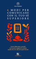 7 Modi per Comunicare con il Tuo Sé Superiore: Come riallacciare i contatti con la parte saggia di te stesso, quella che non urla nei supermercati B0FV8FFSZV Book Cover